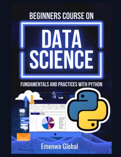 Imagen de archivo de Beginners Course On Data Science: Fundamentals and Practices With Python a la venta por Ria Christie Collections