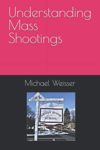 9798352557358: Understanding Mass Shootings