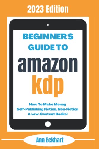 Immagine dell'editore per Beginner's Guide to Amazon KDP: 2023 Edition : How to Make Money Self-Publishing Fiction, Non-Fiction and Low-Content Books venduto da Better World Books: West