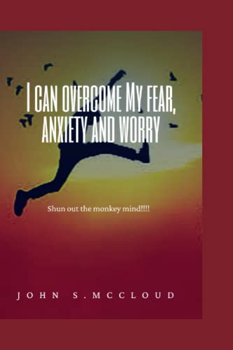 Stock image for I CAN OVERCOME MY FEAR; ANXIETY AND WORRY: Shun out the monkey mind for sale by Ria Christie Collections