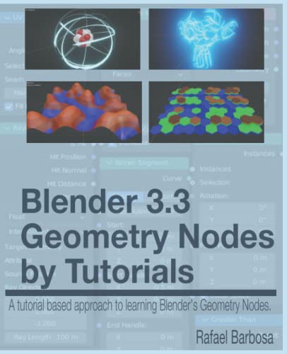9798353062264: Blender 3.3 Geometry Nodes By Tutorials: A tutorial based approach to learning Blender’s Geometry Nodes.