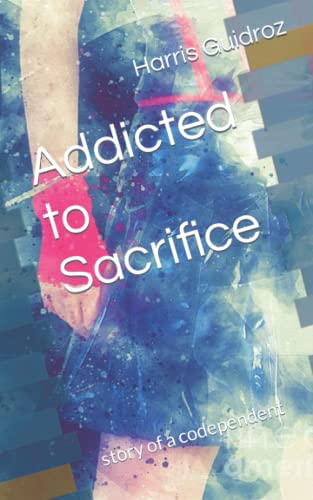 Beispielbild fr Addicted to Sacrifice: story of a codependent zum Verkauf von Ria Christie Collections