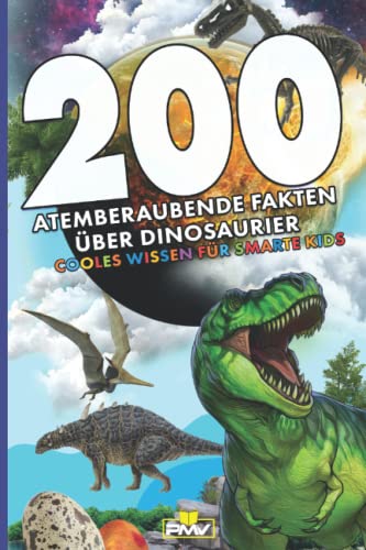 Beispielbild fr 200 atemberaubende Fakten ber Dinosaurier: cooles Wissen fr smarte Kids / mit ber 20 tollen Dinosauriern zum Ausmalen (Die 200 Fakten, Witze, Geschenk und Kinderbcher, Band 10) zum Verkauf von medimops