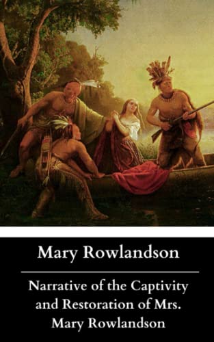 Imagen de archivo de Narrative of the Captivity and Restoration of Mrs. Mary Rowlandson a la venta por Molly's Brook Books