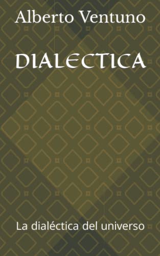 9798353370895: DIALECTICA: La dialctica del universo (La Antologa Existencial) (Spanish Edition)