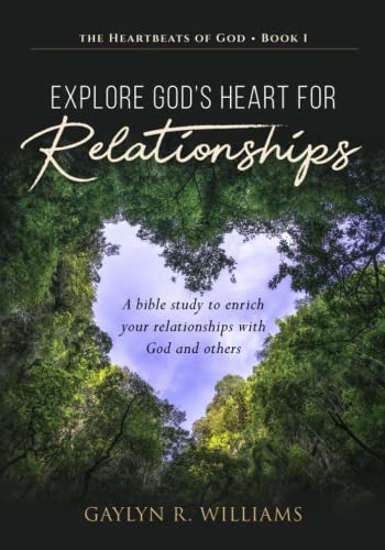 Stock image for Explore Gods Heart for Relationships: A Bible study to enrich your relationships with God and others (Explore the Heartbeats of God) for sale by Goodwill of Colorado