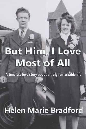 9798353668879: But him, I love most of all: A Timeless Love Story of a Truly Remarkable Life