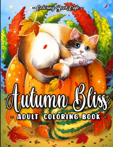 Beispielbild fr Autumn Bliss Adult Coloring Book : Beautiful Fall Inspired Designs with Lovely Flowers, Cute Animals and Relaxing Nature Scenes for Stress Relief and Relaxation zum Verkauf von Better World Books