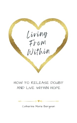 Imagen de archivo de Living From Within: How to Achieve Harmony Between Body, Mind, & Spirit a la venta por California Books
