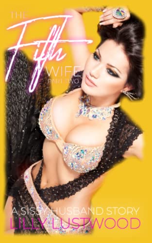 9798353835899: The Fifth Wife Part Two: A Sissy Husband Book and Transgender Romance: 6 (Sissification Story and Crossdressing Fiction Selections)