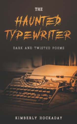 9798353939672: The Haunted Typewriter: Dark and Twisted Poems