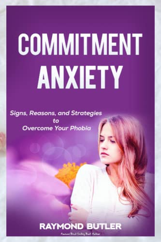 Stock image for Commitment Anxiety: Signs; Reasons; and Strategies to Overcome Your Phobia for sale by Ria Christie Collections