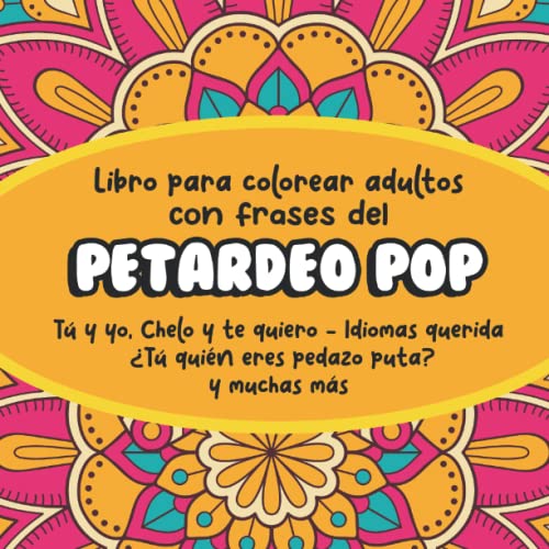 9798354043491: LIBRO PARA COLOREAR ADULTOS FRASES DEL PETARDEO POP