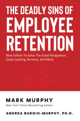 Imagen de archivo de The Deadly Sins Of Employee Retention: New Edition To Solve The Great Resignation, Quiet Quitting, Burnout, And More (Leadership IQ Fast Reads) a la venta por Omega