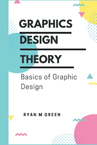 9798354313846: Graphics Design Theory: Basics of Graphic Design