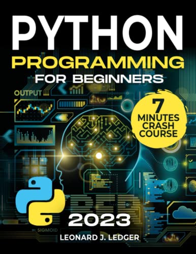 Stock image for Python Programming For Beginners: The Ultimate Crash Course to Learn Python Coding Quickly and Easily | Step-by-Step Guide With Hands-on Exercises & Beginners Projects (Mastering Technology) for sale by Bahamut Media