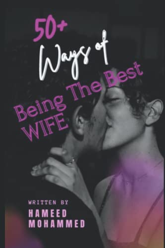 Stock image for 50+ Ways of Being the Best Wife: 50plus ways to be the best and perfect wife. (Paperback) for sale by Book Depository International