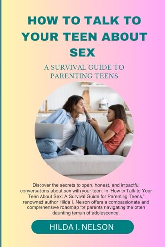 Stock image for HOW TO TALK TO YOUR TEEN ABOUT SEX: A SURVIVAL GUIDE FOR PARENTING TEEN for sale by Ria Christie Collections