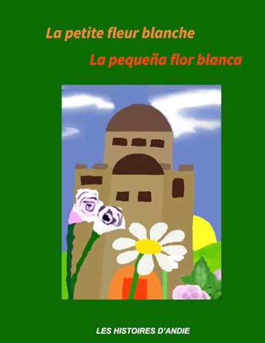 Stock image for La petite fleur blanche - La peque?a flor blanca for sale by PBShop.store UK