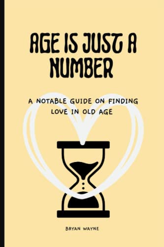 Beispielbild fr AGE IS JUST A NUMBER : A notable guide on finding love in old age zum Verkauf von Ria Christie Collections