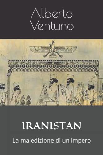 9798354932511: IRANISTAN: La maledizione di un impero (Italian Edition)