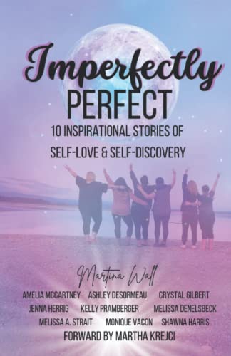 9798355019778: Imperfectly Perfect: 10 inspirational stories of self-love & self-discovery