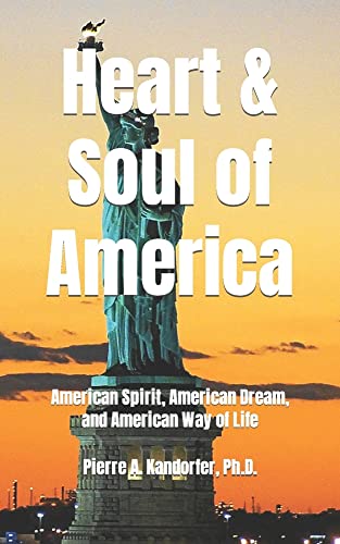 Imagen de archivo de Heart and Soul of America: American Spirit; American Dream; American Way of Life a la venta por Ria Christie Collections