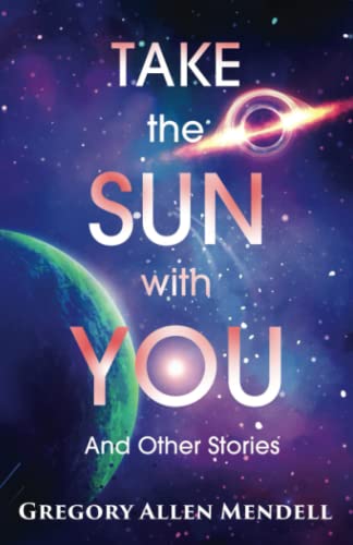 Beispielbild fr Take The Sun With You And Other Stories zum Verkauf von More Than Words