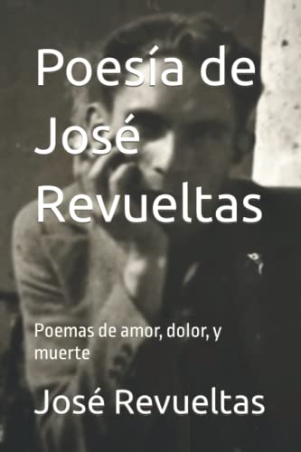Stock image for Poesa de Jos Revueltas: Poemas de amor; dolor; y muerte for sale by Ria Christie Collections