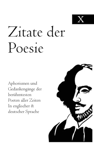 Stock image for Zitate der Poesie: Aphorismen und Gedankengnge der berhmtesten Poeten aller Zeiten In englischer & deutscher Sprache (German Edition) for sale by California Books