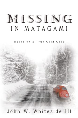 Imagen de archivo de Missing in Matagami: Based on a True Cold Case a la venta por GreatBookPrices