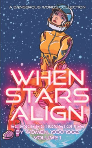 Beispielbild fr When Stars Align: A Collection of Science Fiction by Women, 1930-1962 zum Verkauf von California Books
