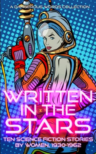 Stock image for Written in the Stars: Science Fiction Stories by Women, 1930-1962 for sale by California Books