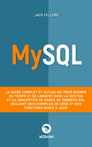 Image d'archives pour Mysql: Le Guide Complet Et Actualis Pour Gagner Du Temps Et De L?argent Dans La Gestion Et La Conce mis en vente par RECYCLIVRE