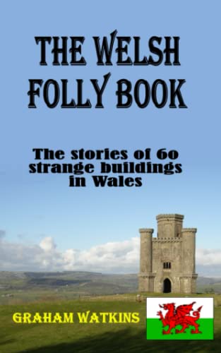 Beispielbild fr The Welsh Folly Book: The stories of 60 strange buildings in Wales zum Verkauf von AwesomeBooks