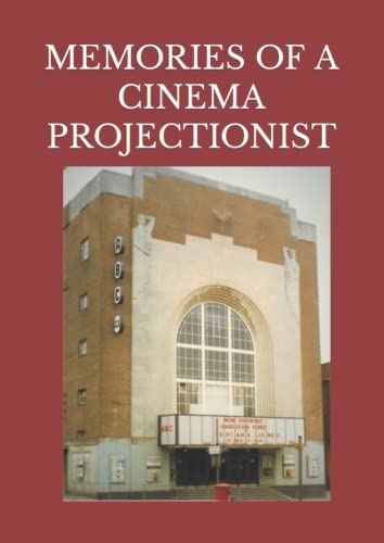 Beispielbild fr MEMORIES OF A CINEMA PROJECTIONIST: My days behind the scenes at the Regal & the Regent Great Yarmouth zum Verkauf von AwesomeBooks
