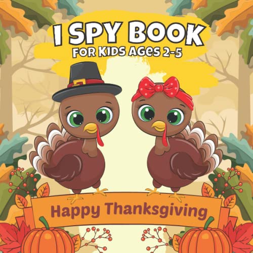 Beispielbild fr Happy Thanksgiving I Spy Book For Kids Ages 2-5: Fun Guessing Game and Coloring with Turkey, Autumn and Thanksgiving Dinner Things! Search and Find Activity Book for Preschoolers & Toddlers zum Verkauf von Goodwill Books