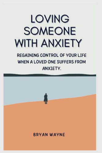 Beispielbild fr LOVING SOMEONE WITH ANXIETY: Regaining control of your life when a loved one suffers from anxiety. zum Verkauf von ALLBOOKS1