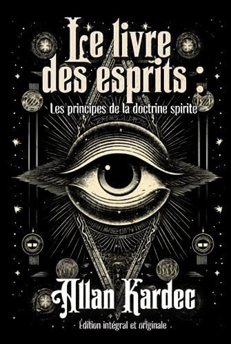 9798355482510: Le livre des esprits : Les principes de la doctrine spirite dition intgral et originale
