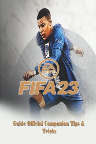 Stock image for Fifa 23: The Complete Guide & Walkthrough with Tips &Tricks for sale by GreatBookPrices