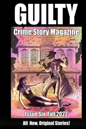 Imagen de archivo de Guilty Crime Story Magazine: Issue 006 - Fall 2022 a la venta por Better World Books