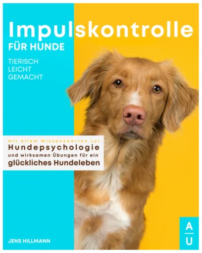 Beispielbild fr Impulskontrolle fr Hunde tierisch leicht gemacht: Das groe Buch zur Impulskontrolle fr Hunde mit allem Wissenswerten zur Hundepsychologie und wirksamen bungen fr ein glckliches Hundeleben zum Verkauf von medimops