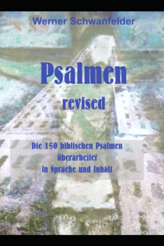 Beispielbild fr Psalmen revised: Die 150 biblischen Psalmen berarbeitet in Sprache und Inhalt zum Verkauf von medimops