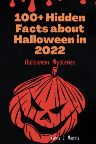 Imagen de archivo de 100+ Hidden Facts about Halloween in 2022: Halloween Mysteries a la venta por Ria Christie Collections