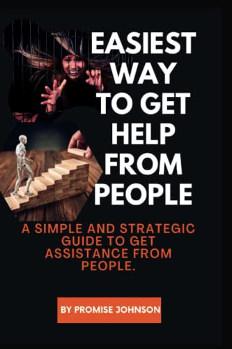 9798356033117: EASIEST WAY TO GET HELP FROM PEOPLE: A simple and strategic guide to get assistance from people.