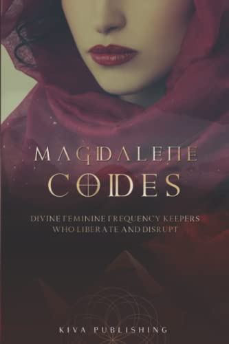 Stock image for Magdalene Codes: Divine Feminine Frequency Keepers Who Liberate and Disrupt for sale by Better World Books