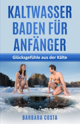 Stock image for Kaltwasserbaden fr Anfnger: Glcksgefhle aus der Klte for sale by medimops