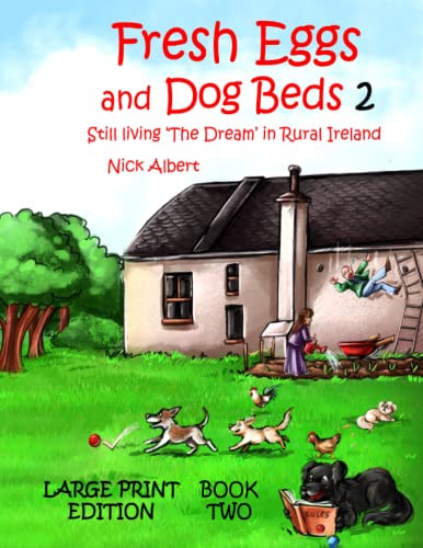 Stock image for Fresh Eggs and Dog Beds Book 2 Large Print: Still Living the Dream in Rural Ireland for sale by Ria Christie Collections