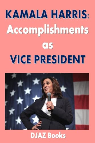 Beispielbild fr Kamala Harris Achievements As Vice President zum Verkauf von GreatBookPrices