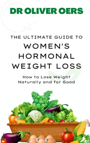 Stock image for The Ultimate Guide to Women's Hormonal Weight Loss: How to Lose Weight Naturally and for Good for sale by GreatBookPrices